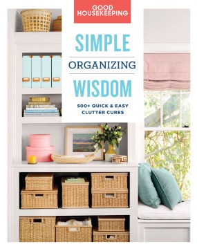 Catalog record for Simple organizing wisdom : 500+ quick & easy clutter cures