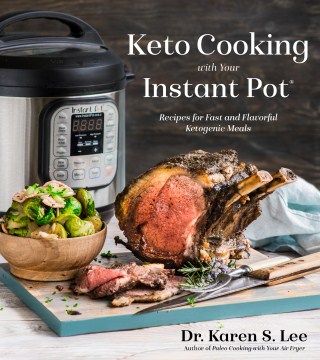 Keto cooking with your Instant Pot : recipes for fast and flavorful Ketogenic meals book cover