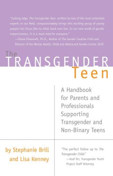 Catalog record for The transgender teen : a handbook for parents and professionals supporting transgender and non-binary teens