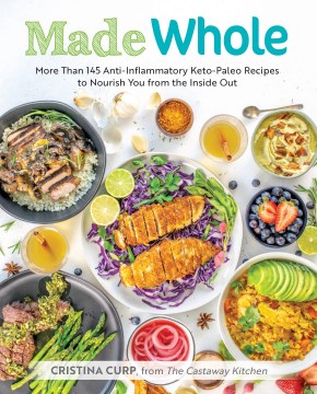 Made whole : more than 145 anti-inflammatory keto-paleo recipes to nourish you from the inside out book cover