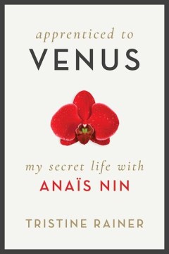 Apprenticed to Venus : my secret life with Anaïs Nin book cover