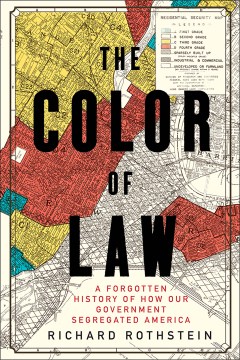 The color of law : a forgotten history of how our government segregated America book cover