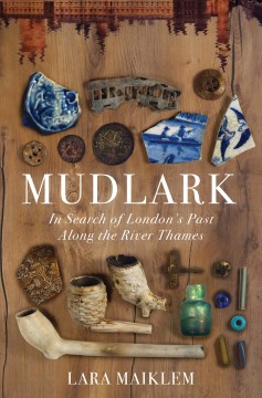 Mudlark : in search of London's past along the River Thames book cover