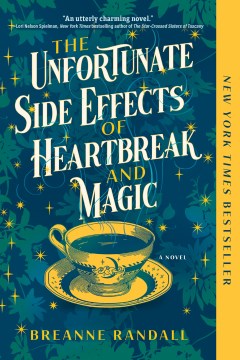Catalog record for The unfortunate side effects of heartbreak and magic : a novel