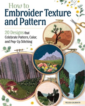 How to embroider texture and pattern : 20 designs that celebrate pattern, color, and pop-up stitching book cover