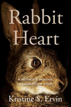 Rabbit heart : a mother's murder, a daughter's story book cover