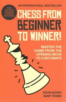 Chess from beginner to winner! : master the game from the opening move to checkmate book cover