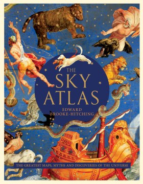 The sky atlas : the greatest maps, myths and discoveries of the universe book cover