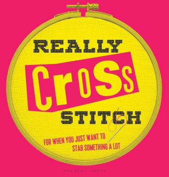 Really cross stitch : for when you just want to stab something a lot book cover