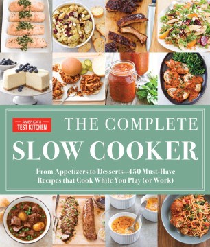 Catalog record for The complete slow cooker : from appetizers to desserts-400 must-have recipes that cook while you play (or work)