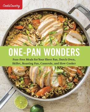 One-pan wonders : fuss-free meals for your sheet pan, Dutch oven, skillet, roasting pan, casserole, and slow cooker book cover