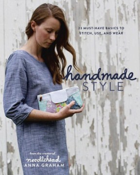 Handmade style : 23 must-have basics to stitch, use, and wear book cover