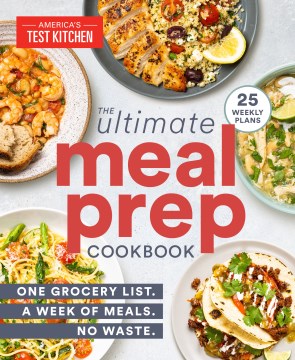 The ultimate meal prep cookbook : one grocery list. a week of meals. no waste book cover