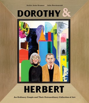 Catalog record for Dorothy & Herbert : an ordinary couple and their extraordinary collection of art