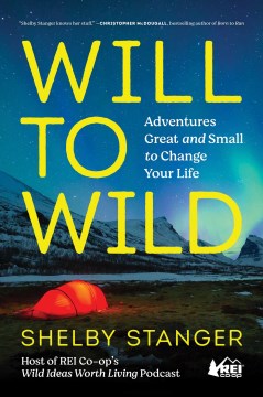 Will to wild : adventures great and small to change your life book cover