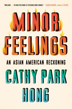 Catalog record for Minor feelings : an Asian American reckoning