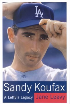 Sandy Koufax : a lefty's legacy