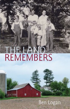 The land remembers : the story of a farm and its people
