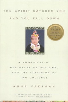 The spirit catches you and you fall down : a Hmong child, her American doctors, and the collision of two cultures