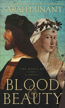 Blood & beauty : The Borgias : a novel