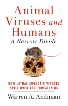 Animal viruses and humans, a narrow divide : how lethal zoonotic viruses spill over and threaten us