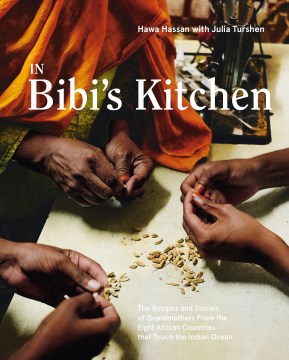 In Bibi's kitchen : the recipes and stories of grandmothers from the eight African countries that touch the Indian Ocean
