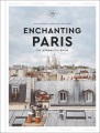 Enchanting Paris : the hedonist's guide