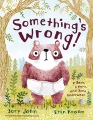 Something's wrong! : a bear, a hare, and some unde...