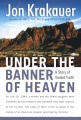 Under the banner of heaven : a story of violent fa...