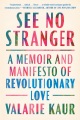 See no stranger : a memoir and manifesto of revolu...