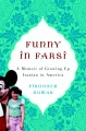 Funny in Farsi : a memoir of growing up Iranian in...