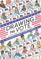 Drawing the vote : the illustrated guide to voting...