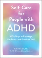 Self-care for people with ADHD : 100+ ways to recharge, de-stress, and prioritize you!
