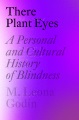 There plant eyes : a personal and cultural history...