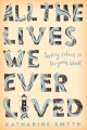 All the lives we ever lived : seeking solace in Vi...