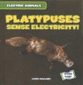 Platypuses sense electricity!