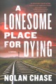 A lonesome place for dying : a novel