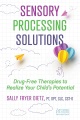 Sensory processing solutions : drug-free therapies to realize your child