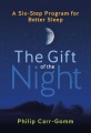 The gift of the night : a six-step program for better sleep