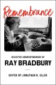 Remembrance : selected correspondence of Ray Bradb...