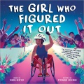The girl who figured it out : the inspiring true story of wheelchair athlete Minda Dentler becoming an Ironman World champion