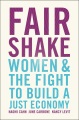 Fair shake : women and the fight to build a just economy
