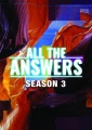All the answers. Season 3