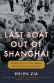 Last boat out of Shanghai : the epic story of the ...