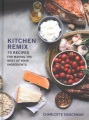 Kitchen remix : 75 recipes for making the most of ...