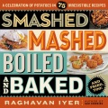 Smashed, mashed, boiled, and baked-and fried, too!...