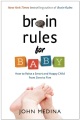 Brain rules for baby : how to raise a smart and ha...