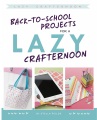 Back-to-school projects for a lazy crafternoon