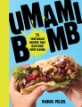 Umami bomb : 75 vegetarian recipes that explode wi...