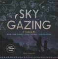 Sky gazing : a guide to the moon, sun, planets, st...